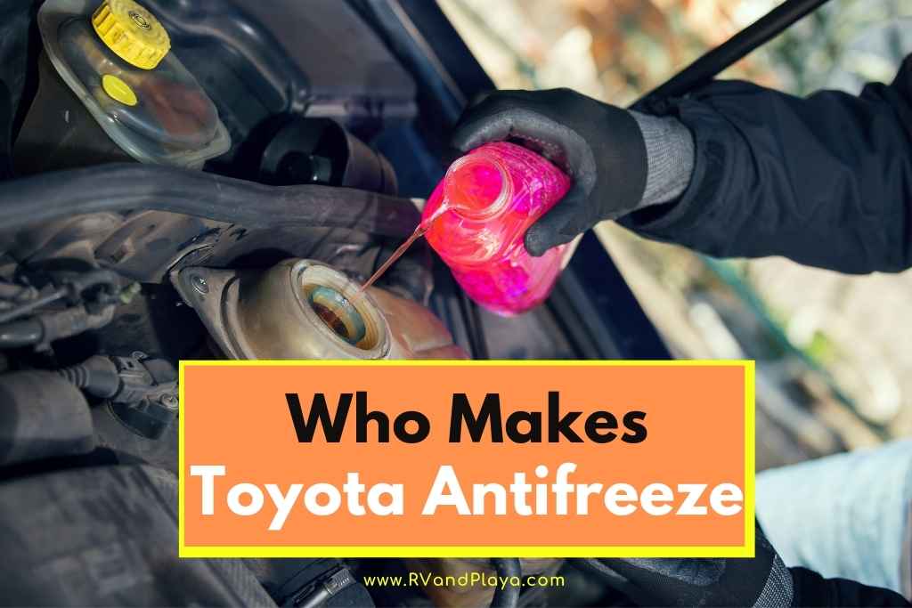 Who Makes Toyota Antifreeze