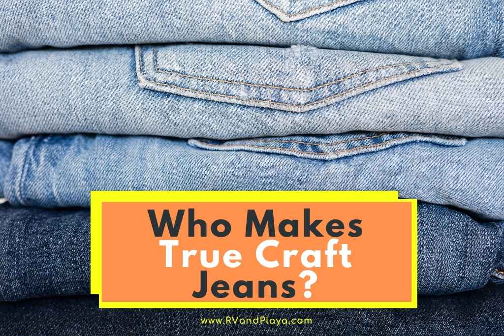 Who Makes True Craft Jeans