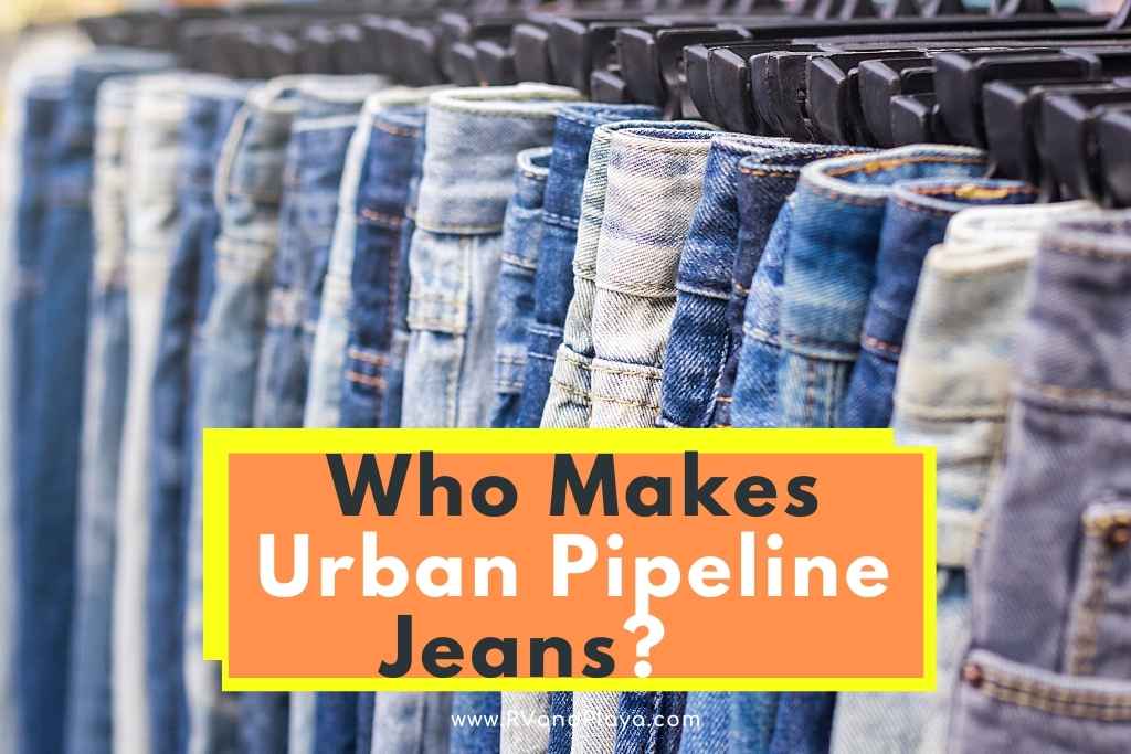 Who Makes Urban Pipeline Jeans