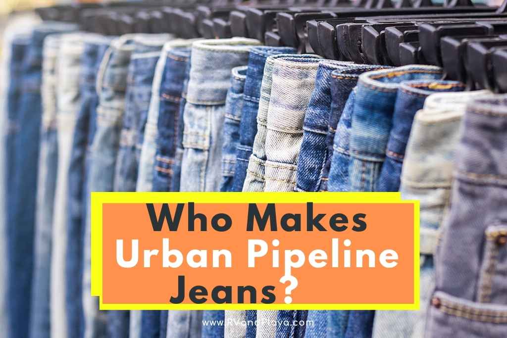 Who Makes Urban Pipeline Jeans (All You Need To Know)