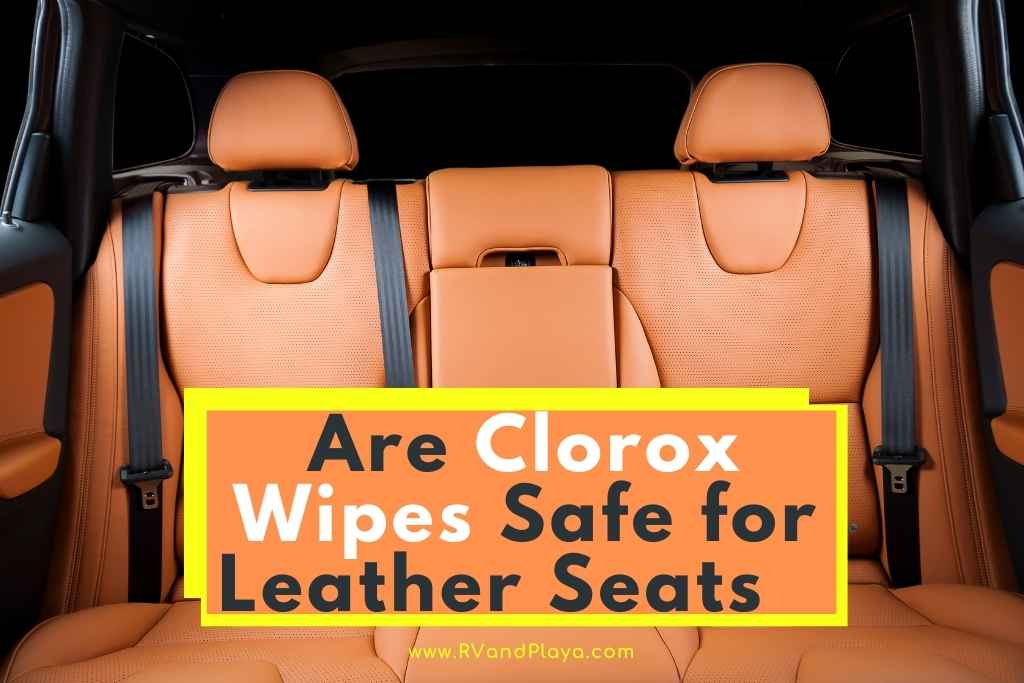 Are Clorox Wipes Safe for Leather Car Seats? (Clean + Disinfecting)