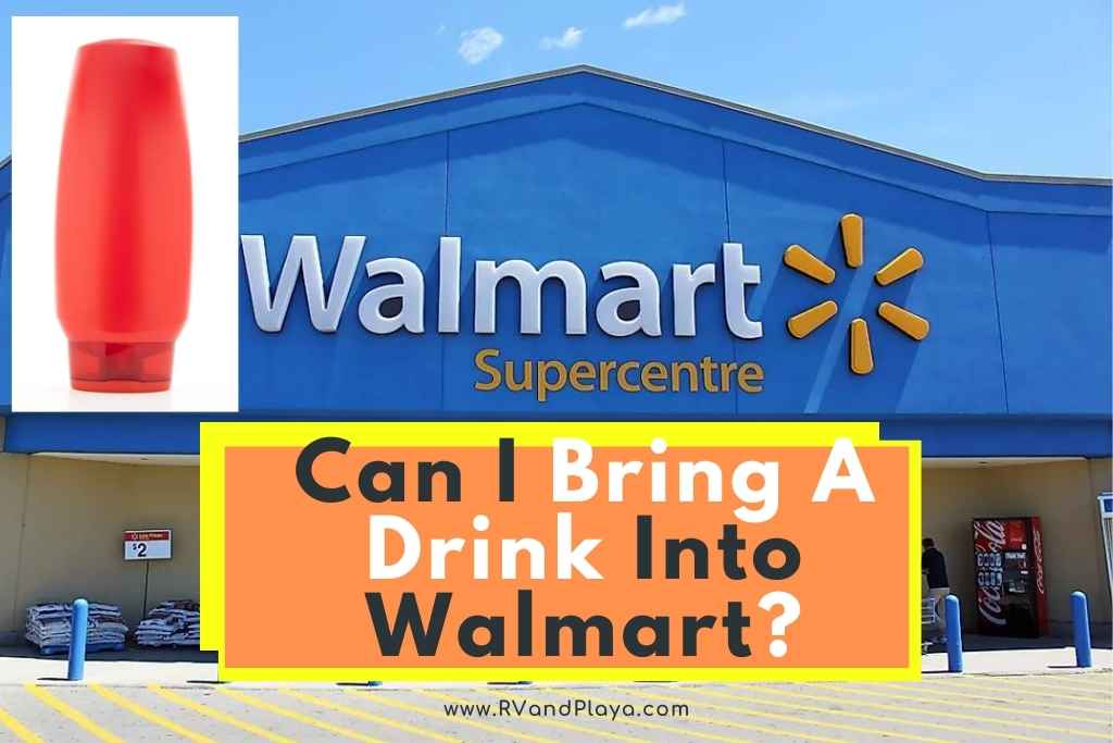 can i bring a drink into walmart