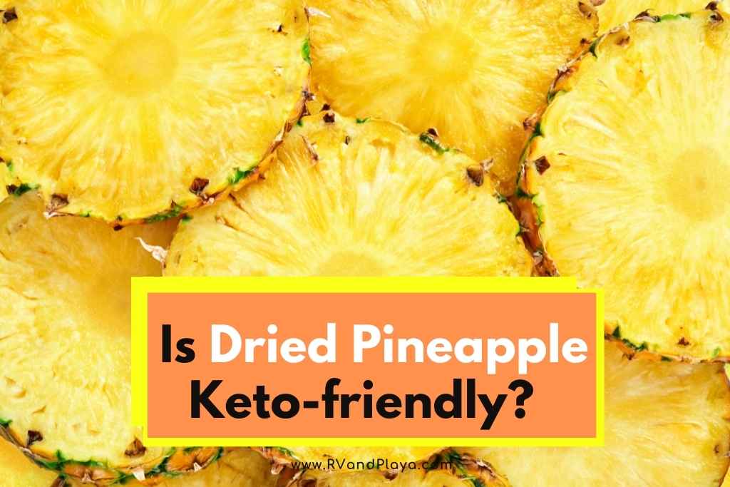 is dried pineapple keto friendly