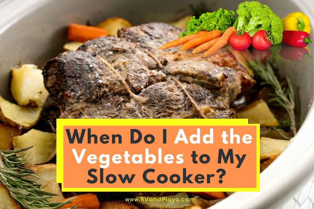 when to add vegetables to slow cooker