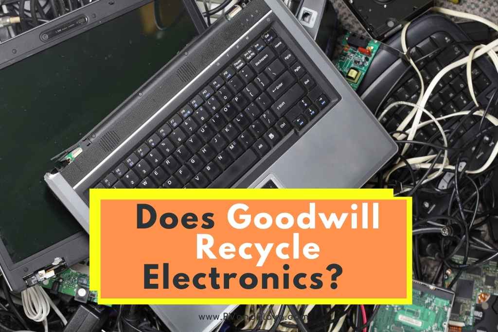 Does Goodwill Recycle Electronics