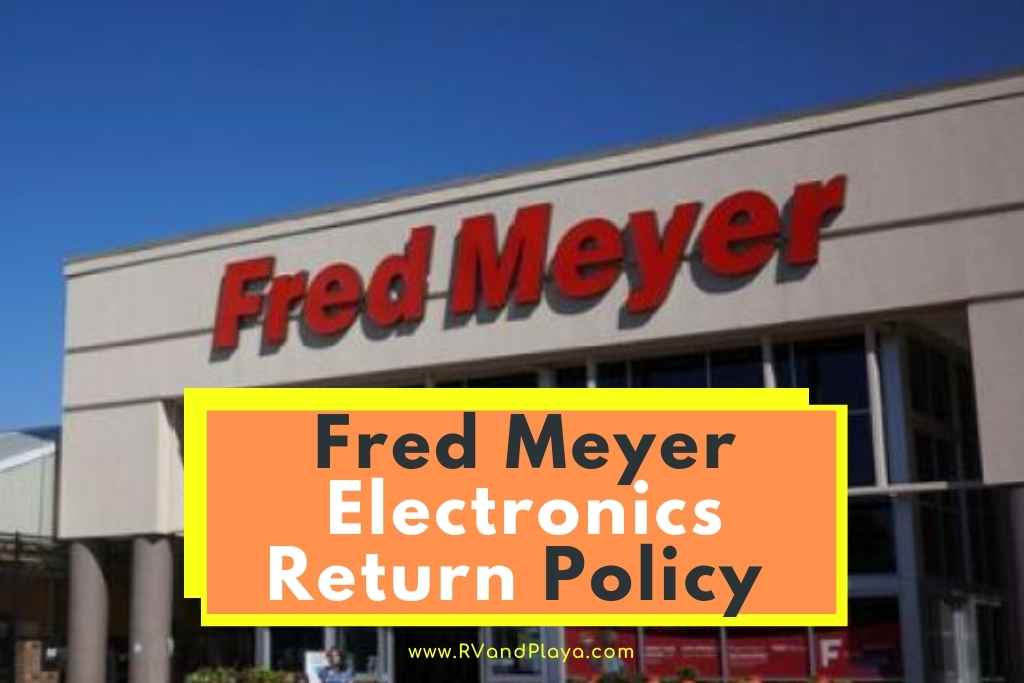 Fred Meyer Electronics Return Policy