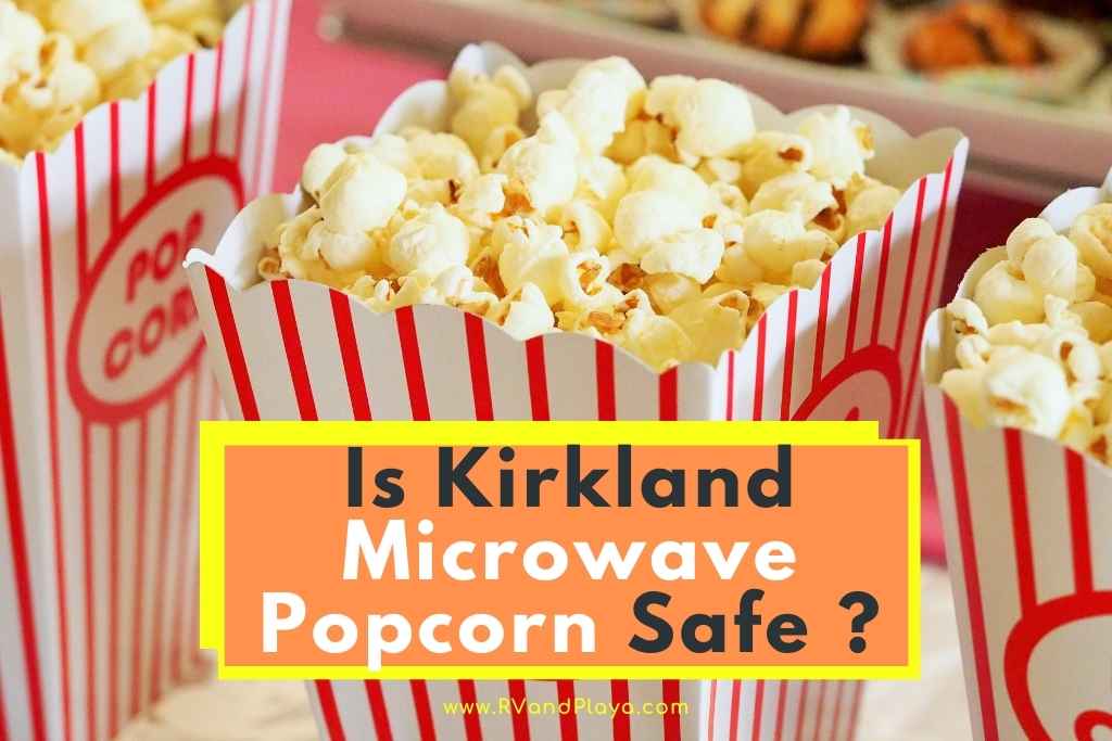 Is Kirkland Microwave Popcorn Safe