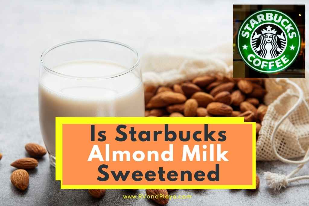 Is Starbucks Almond Milk Sweetened