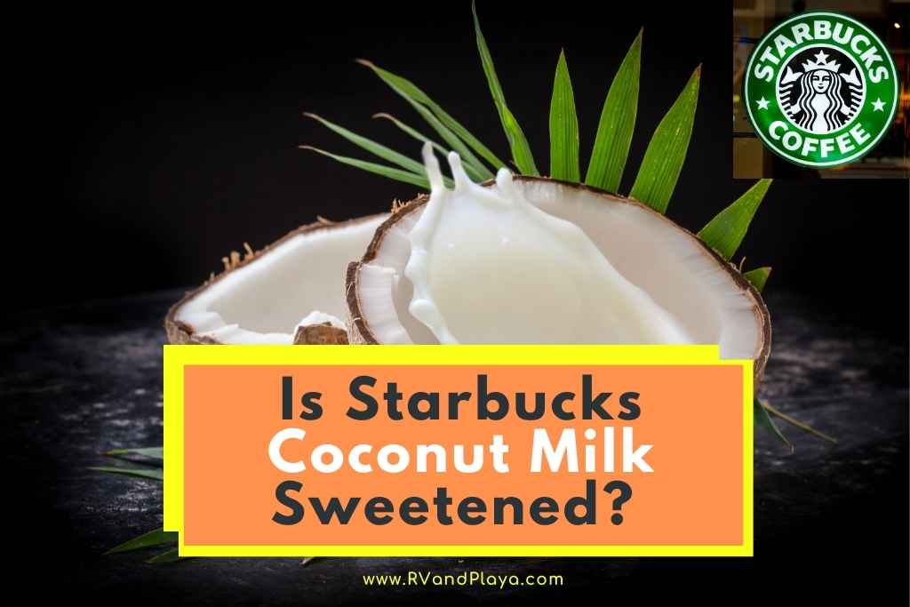 Is Starbucks Coconut Milk Sweetened