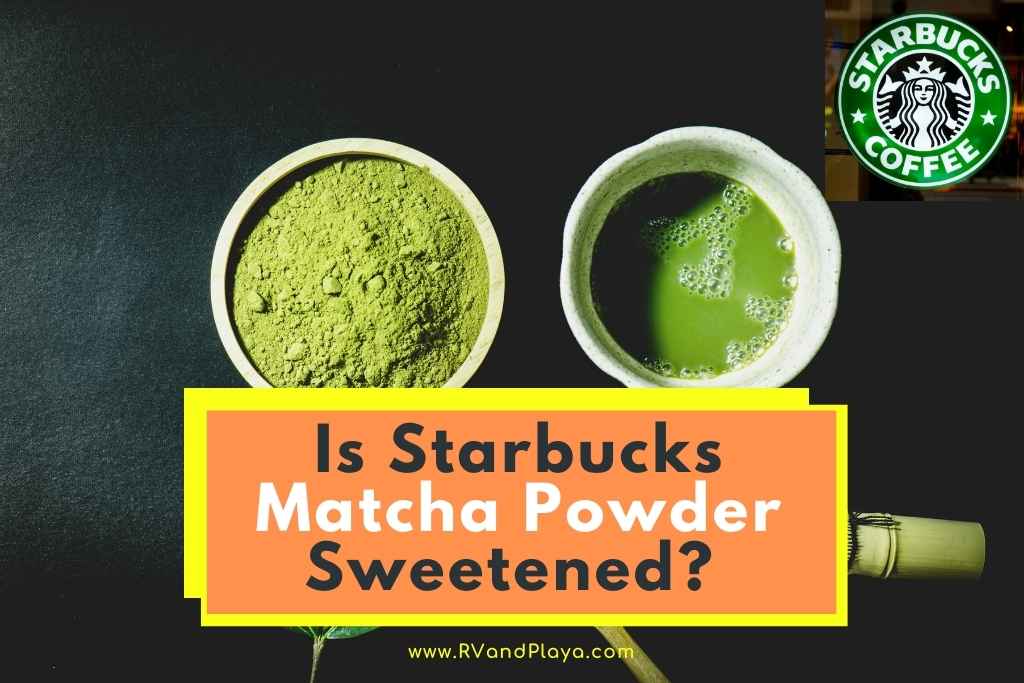 Is Starbucks Matcha Powder Sweetened