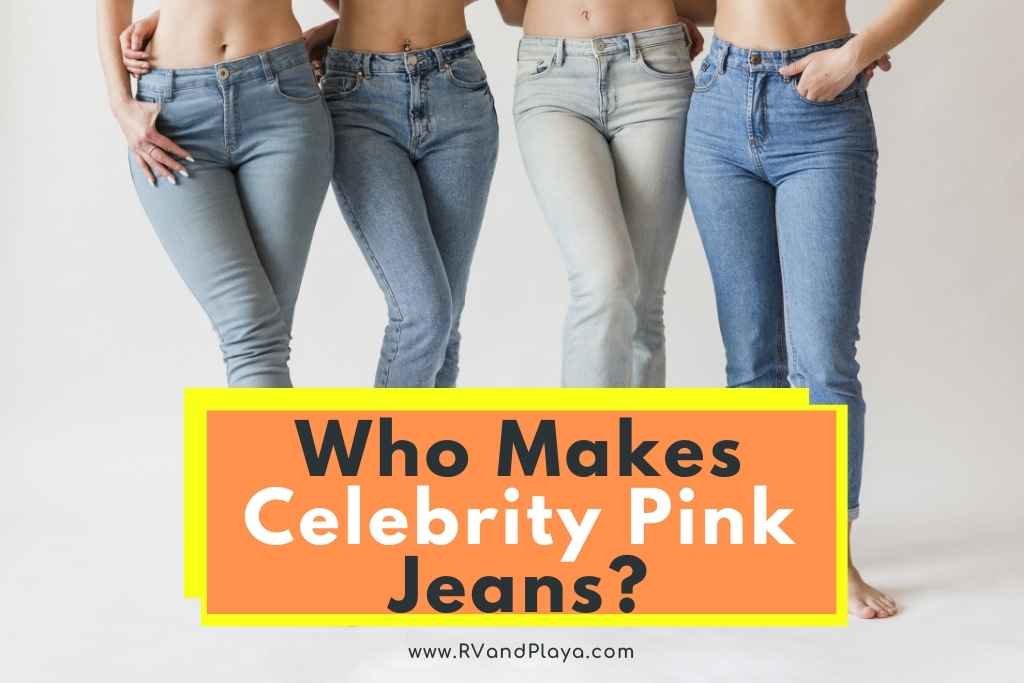 Who Makes Celebrity Pink Jeans