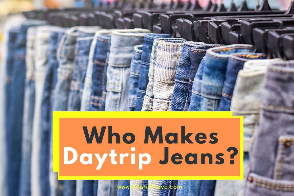 Who Makes Daytrip Jeans