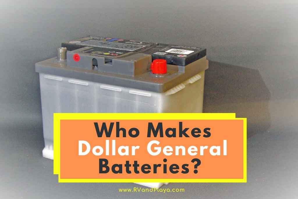 Who Makes Dollar General Batteries