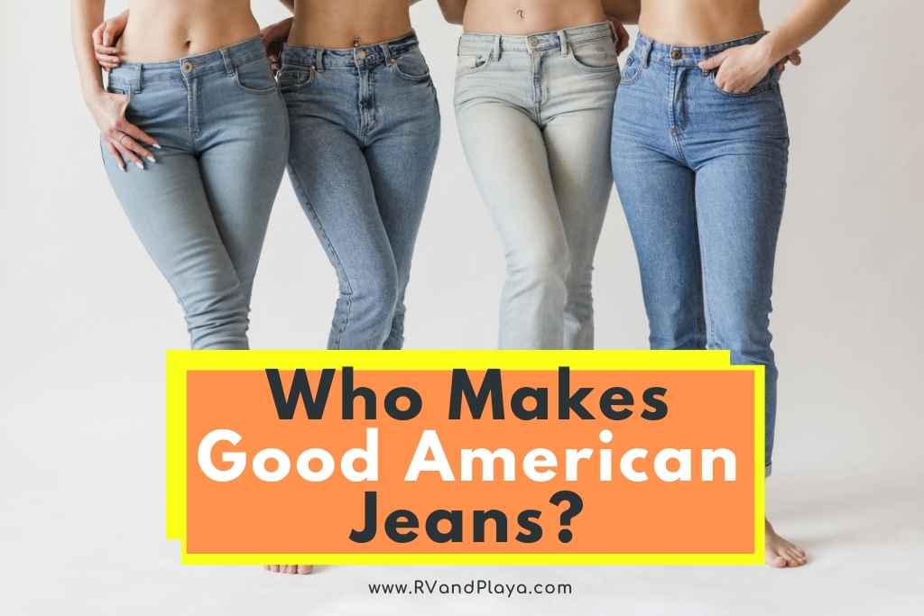 Who Makes Good American Jeans
