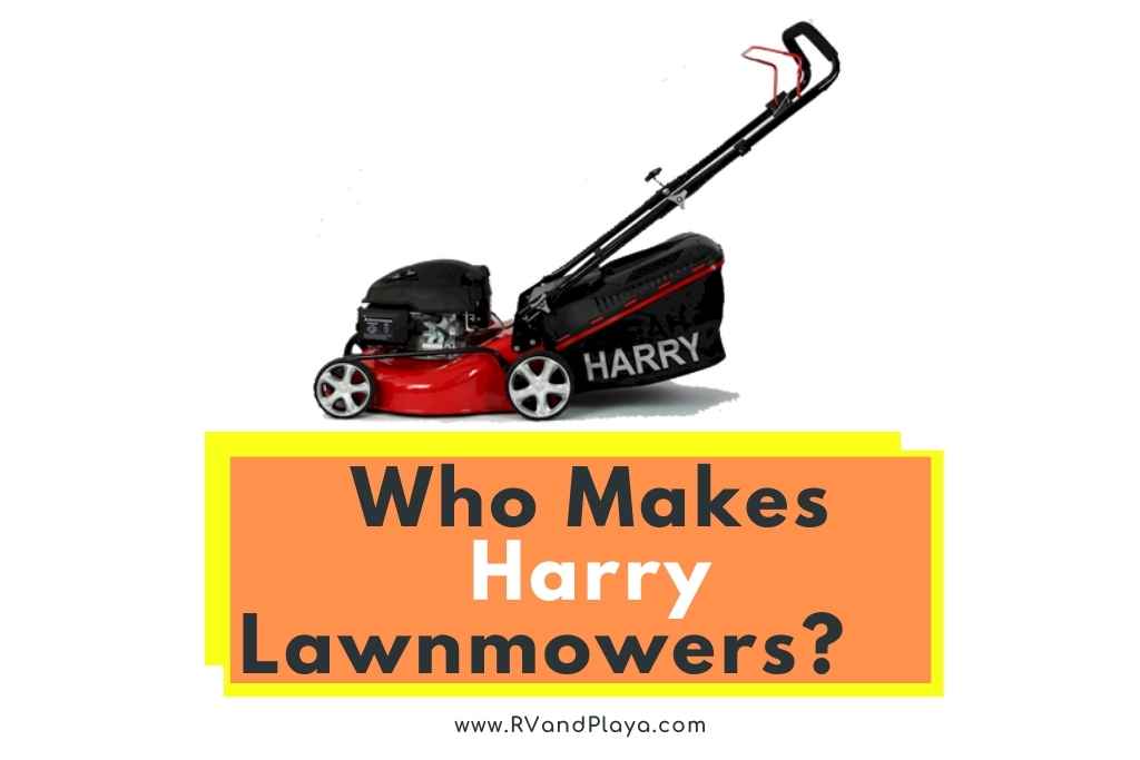 Who Makes Harry Lawnmowers