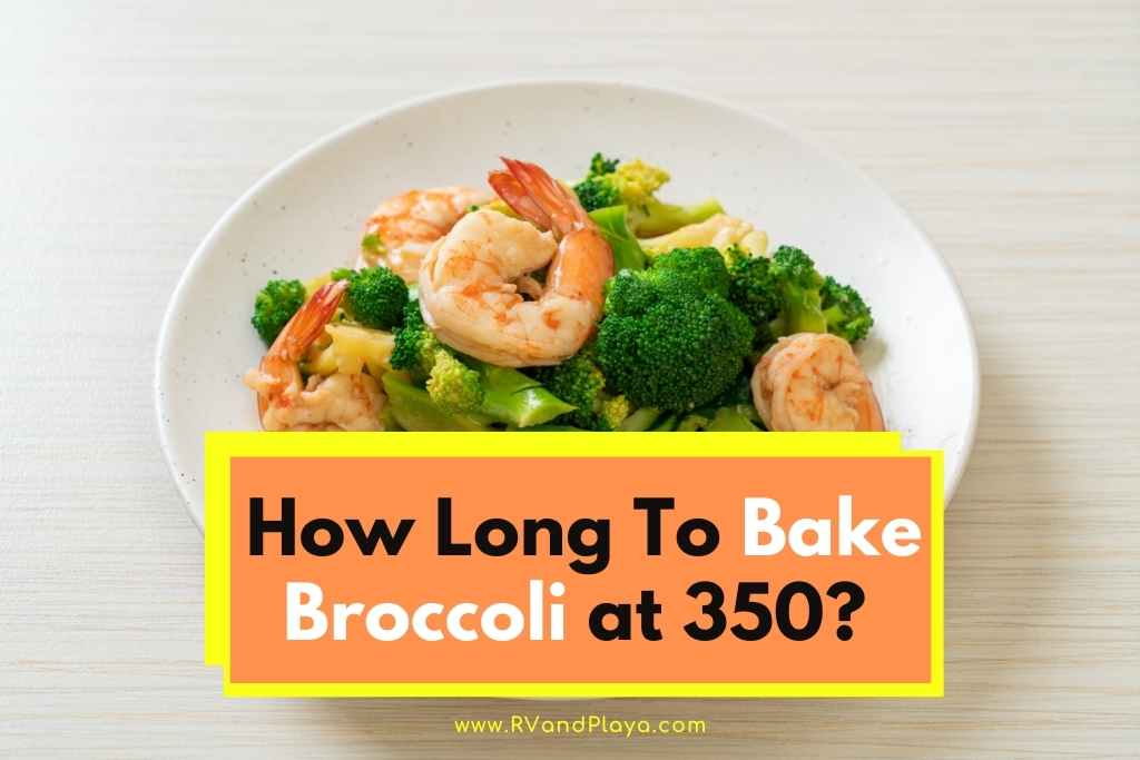 How Long To Bake Broccoli at 350