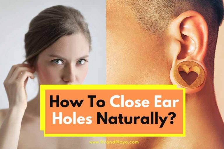 How To Close Ear Holes Naturally (Here Is What To Do)
