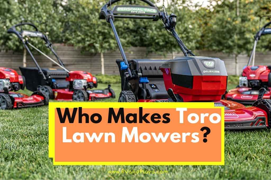 Who Makes Toro Lawn Mowers