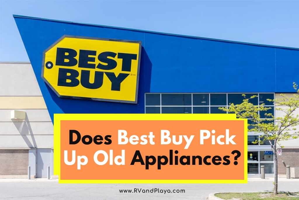 Does Best Buy Pick Up Old Appliances