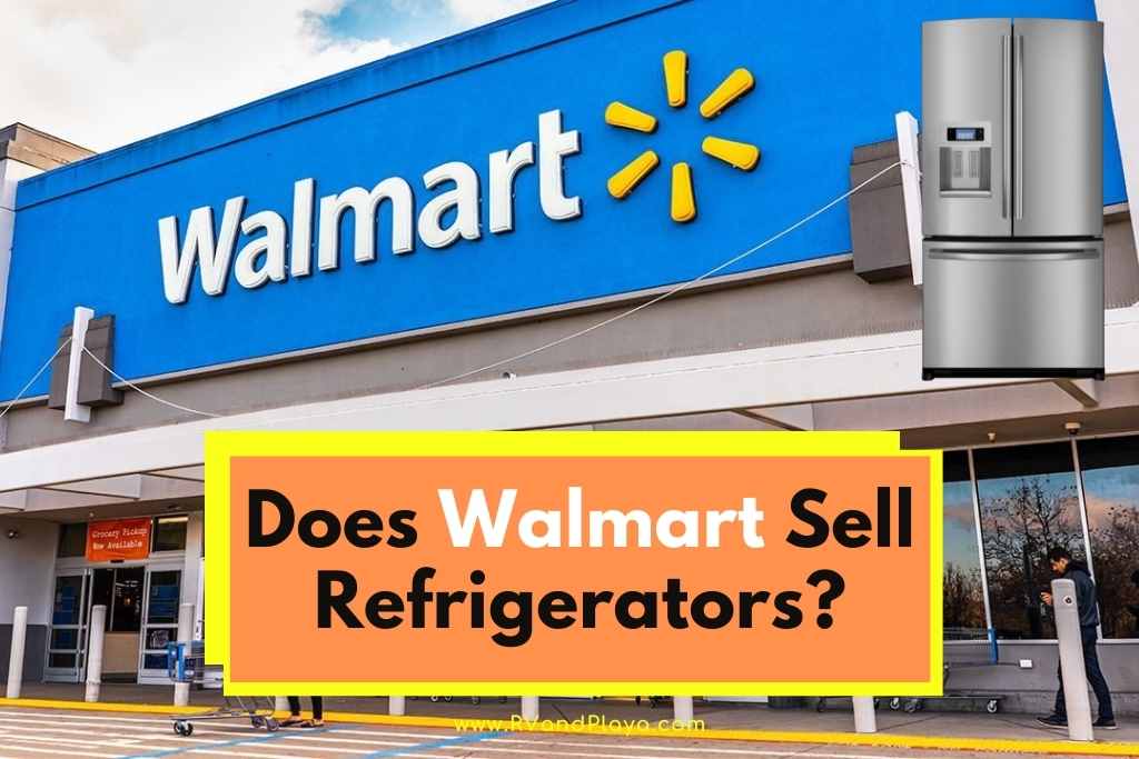 Does walmart Sell Refrigerators