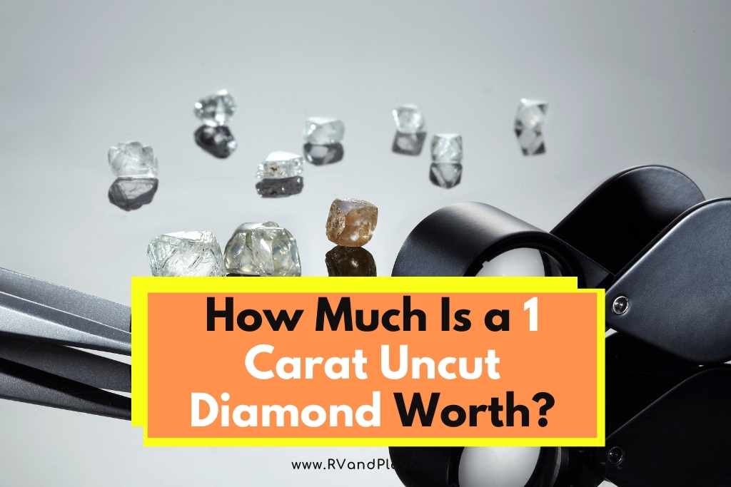 How Much Is a 1 Carat Uncut Diamond Worth