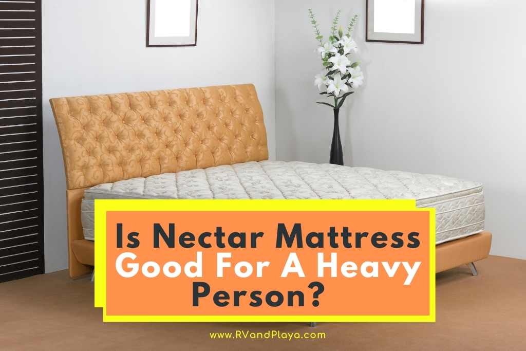 is nectar mattress good for heavy person