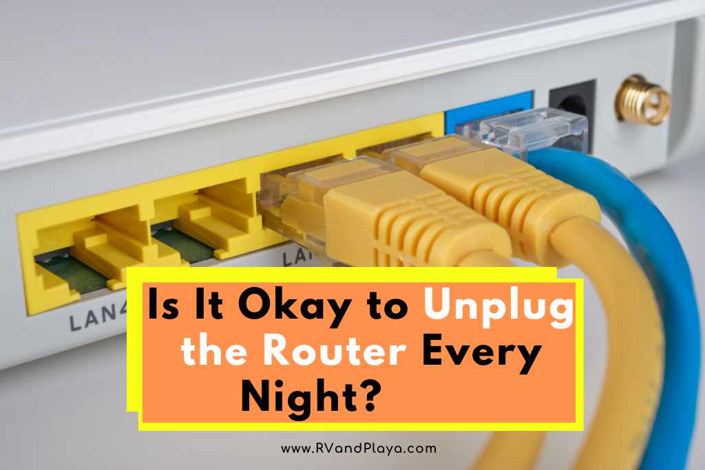 is it okay to unplug the router every night